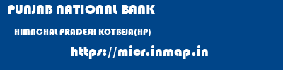 PUNJAB NATIONAL BANK  HIMACHAL PRADESH KOTBEJA(HP)    micr code
